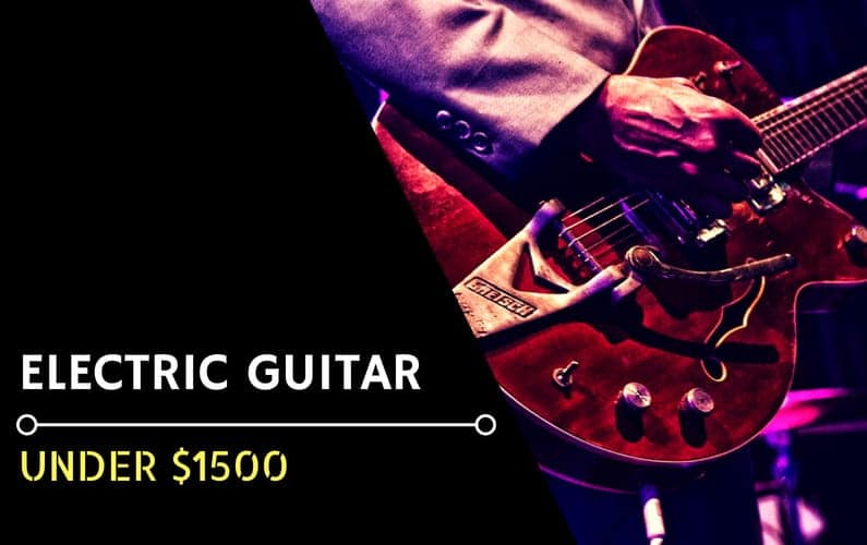 Best Electric Guitar Under $1500 - Featured Image
