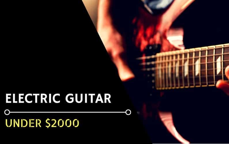 Best Electric Guitar Under $2000 - Featured Image