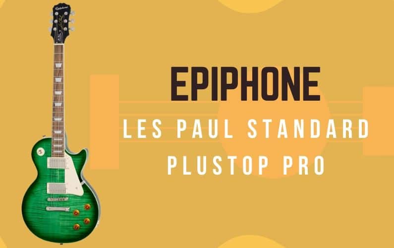 Epiphone Les Paul Standard Plustop Pro Review - Featured Image
