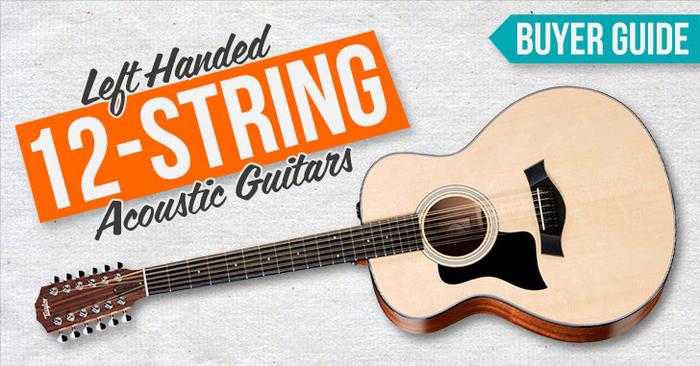 Buying Considerations for Left Handed 12 String Guitars