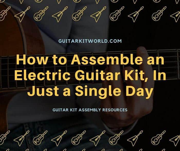 Guide for First-Time Guitar Kit Builders