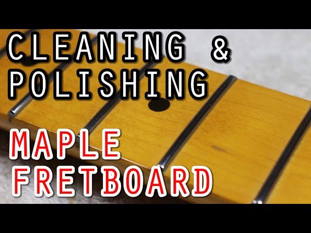 Maintenance Tips for Maple Fretboards